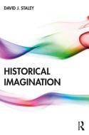Historical Imagination di David J. Staley edito da Taylor & Francis Ltd