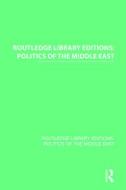 Routledge Library Editions: Politics Of The Middle East di Various edito da Taylor & Francis Ltd