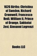 1626 Births: Christina Of Sweden, Richar di Books Llc edito da Books LLC, Wiki Series