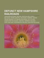 Defunct New Hampshire Railroads: Canadia di Books Llc edito da Books LLC, Wiki Series