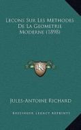 Lecons Sur Les Methodes de La Geometrie Moderne (1898) di Jules-Antoine Richard edito da Kessinger Publishing