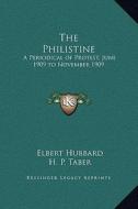 The Philistine: A Periodical of Protest, June 1909 to November 1909 di Elbert Hubbard edito da Kessinger Publishing