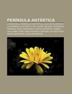 Península Antártica di Fuente Wikipedia edito da Books LLC, Reference Series