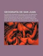 Geograf A De San Juan: Accidentes Geogr di Fuente Wikipedia edito da Books LLC, Wiki Series