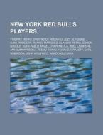 New York Red Bulls Players: Thierry Henr di Source Wikipedia edito da Books LLC, Wiki Series