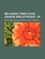 Melanges Tires D'une Grande Bibliotheque (59) di Marc Antoine Ren Argenson edito da General Books Llc