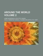 Around the World Volume 2; Home Geography for Fifth Grade di Stella Webster Carroll Tolman edito da Rarebooksclub.com