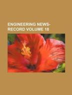 Engineering News-Record Volume 18 di Books Group edito da Rarebooksclub.com