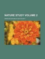 Nature Study Volume 2 di American Nature Study Society edito da Rarebooksclub.com