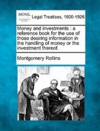Money And Investments : A Reference Book di Montgomery Rollins edito da Gale Ecco, Making of Modern Law