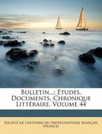 Etudes, Documents, Chronique Litteraire, Volume 44 edito da Nabu Press