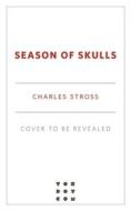 Season of Skulls di Charles Stross edito da TOR BOOKS