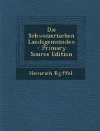 Die Schweizerischen Landsgemeinden di Heinrich Ryffel edito da Nabu Press