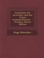 Geschichte Der Ouverture Und Der Freien Orchesterformen di Hugo Botstiber edito da Nabu Press
