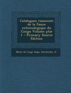 Catalogues Raisonnes de La Faune Entomologique Du Congo Volume Ptie 1 - Primary Source Edition di H. Schouteden edito da Nabu Press