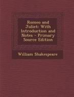 Romeo and Juliet: With Introduction and Notes di William Shakespeare edito da Nabu Press