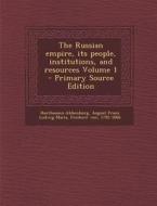 The Russian Empire, Its People, Institutions, and Resources Volume 1 edito da Nabu Press