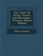 Fleet: Its River, Prison, and Marriages di John Ashton edito da Nabu Press