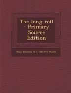 The Long Roll - Primary Source Edition di Mary Johnston, N. C. 1882-1945 Wyeth edito da Nabu Press