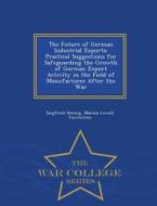 The Future Of German Industrial Exports di Siegfried Herzog, Marion Lowell Turrentine edito da War College Series