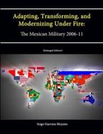 Adapting, Transforming, and Modernizing Under Fire di Inigo Guevara Moyano, U. S. Army War College, Strategic Studies Institute edito da Lulu.com