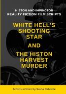 WHITE HELL'S SHOOTING STAR & THE HISTON HARVEST MURDER di Sasha Osborne edito da Lulu.com