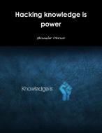 Hacking knowledge is power di Alexander Obrzut edito da Lulu.com