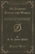 My Journey Round The World, Vol. 2 Of 2 di S H Jones-Parry edito da Forgotten Books
