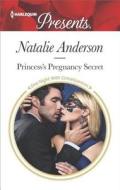 Princess's Pregnancy Secret di Natalie Anderson edito da Harlequin Presents