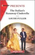 The Italian's Runaway Cinderella di Louise Fuller edito da HARLEQUIN SALES CORP