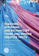 Teaching, Affirming, and Recognizing Trans and Gender Creative Youth edito da Palgrave Macmillan US