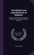 The Medical And Legal Relations Of Madness di Joshua Burgess edito da Palala Press