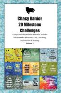 Chacy Ranior 20 Milestone Challenges Chacy Ranior Memorable Moments.Includes Milestones for Memories, Gifts, Grooming, S di Today Doggy edito da LIGHTNING SOURCE INC