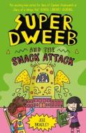 Super Dweeb and the Snack Attack di Jess Bradley edito da ARCTURUS ED
