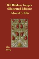 Bill Biddon, Trapper (Illustrated Edition) di Edward S. Ellis edito da ECHO LIB