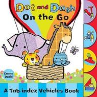 Dot and Dash on the Go di Emma Dodd edito da Scholastic
