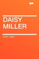 Daisy Miller di Henry James edito da HardPress Publishing