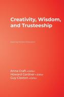 Creativity, Wisdom, and Trusteeship: Exploring the Role of Education di Anna Craft, Howard Gardner, Guy Claxton edito da CORWIN PR INC
