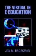The Virtual in E-Education di Jan M. Broekman edito da Xlibris Corporation