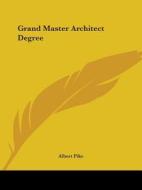 Grand Master Architect Degree di Albert Pike edito da Kessinger Publishing, Llc