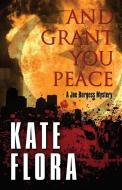 And Grant You Peace di Kate Flora edito da FIVE STAR PUB