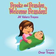 Brooke & Brandon Welcome Brandon di Jill Treyes edito da Authorhouse