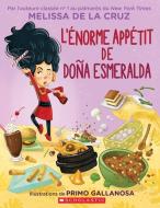 L'Énorme Appétit de Doña Esmeralda di Melissa de la Cruz edito da SCHOLASTIC