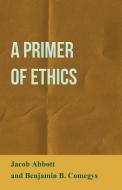 A Primer of Ethics di Jacob Abbott edito da Streeter Press