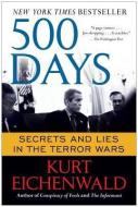 500 Days: Secrets and Lies in the Terror Wars di Kurt Eichenwald edito da TOUCHSTONE PR