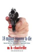 18 Million Reasons to Die di M. B. Chattelle edito da AuthorHouse UK