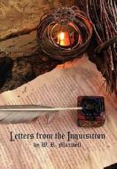 Letters from the Inquisition di W. R. Maxwell edito da Xlibris