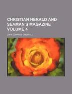 Christian Herald And Seaman's Magazine di John Edwards Caldwell edito da Rarebooksclub.com
