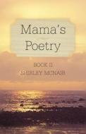 Mama\'s Poetry Book Ii di Shirley McNair edito da America Star Books