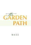 The Garden Path di Mass edito da Xlibris Corporation